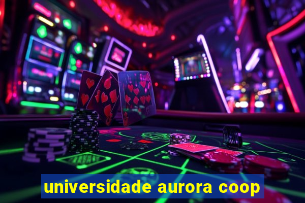 universidade aurora coop